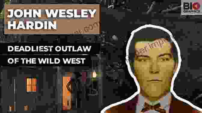 A Portrait Of John Wesley Hardin, A Legendary Outlaw Known For His Quick Temper And Deadly Aim. The Life Of John Wesley Hardin (Illustrated)