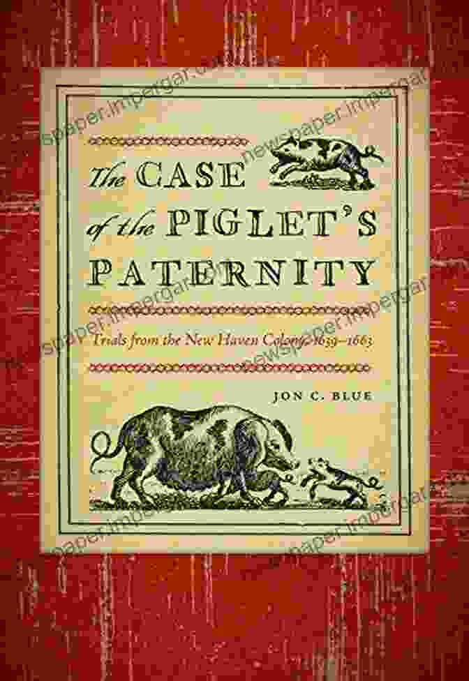 An Image Of The Book Cover Of 'The Case Of The Piglet Paternity', Featuring A Piglet In A Detective's Hat And Holding A Magnifying Glass The Case Of The Piglet S Paternity: Trials From The New Haven Colony 1619 1963