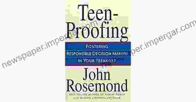 Book Cover Of 'Fostering Responsible Decision Making In Your Teenager' Teen Proofing: Fostering Responsible Decision Making In Your Teenager (John Rosemond 10)