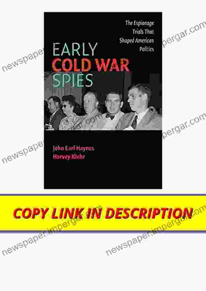 Espionage Trials That Shaped America Early Cold War Spies: The Espionage Trials That Shaped American Politics (Cambridge Essential Histories)