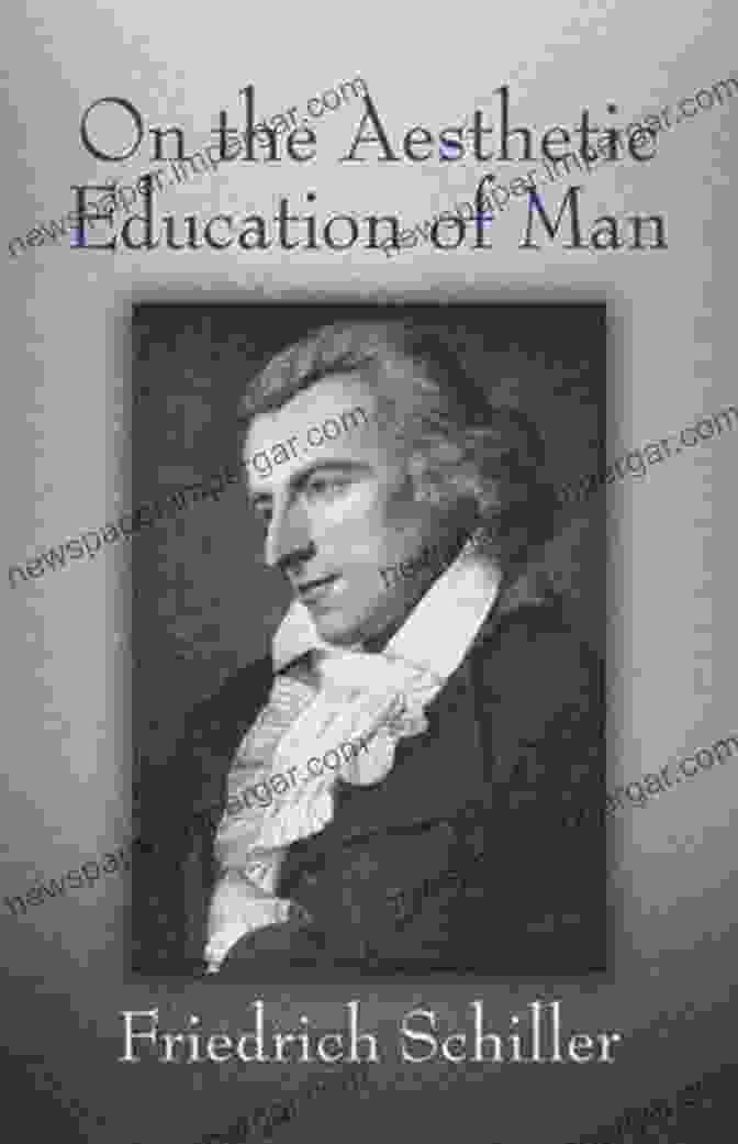 Friedrich Schiller's On The Aesthetic Education Of Man