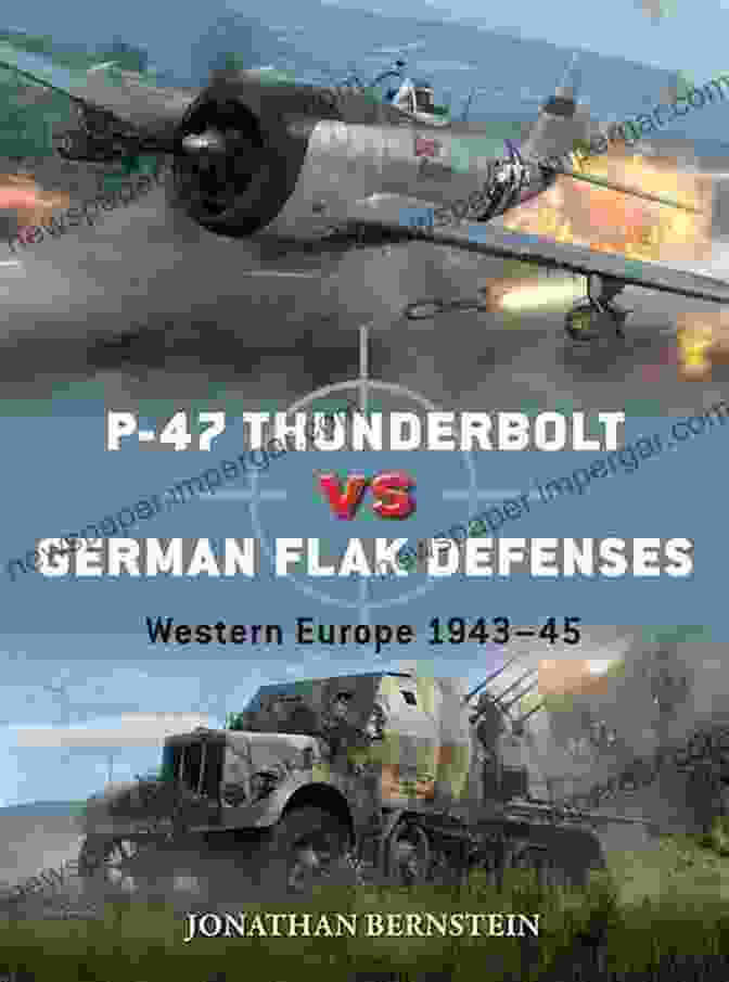 German Flak Gun P 47 Thunderbolt Vs German Flak Defenses: Western Europe 1943 45 (Duel)