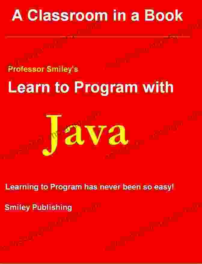 Learn To Program With Java 2024 Edition Professor Smiley Teaches Computer Learn To Program With Java 2024 Edition (Professor Smiley Teaches Computer Programming Or As The Young People Say Coding 28)