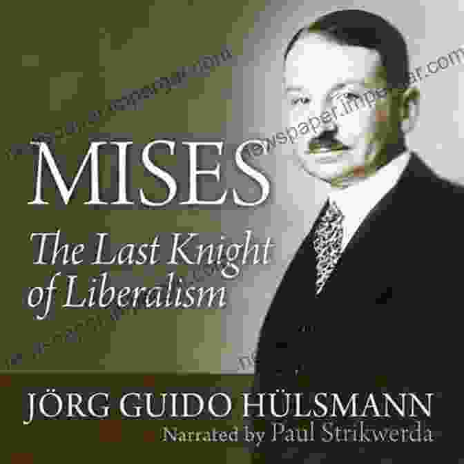 Mises: The Last Knight Of Liberalism By Ludwig Von Mises Mises: The Last Knight Of Liberalism (LvMI)