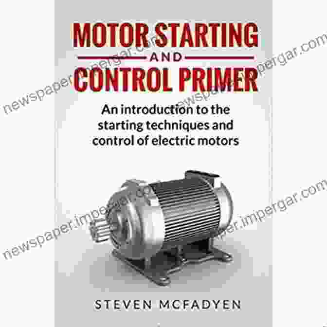 Motor Starting And Control Primer Book Cover Motor Starting And Control Primer: An To The Starting Techniques And Control Of Electric Motors