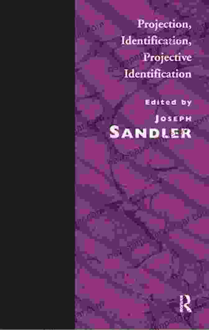 Projection Identification Projective Identification By Joseph Sandler Projection Identification Projective Identification Joseph Sandler