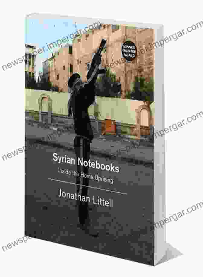 Syrian Notebooks Book Cover Syrian Notebooks: Inside The Homs Uprising