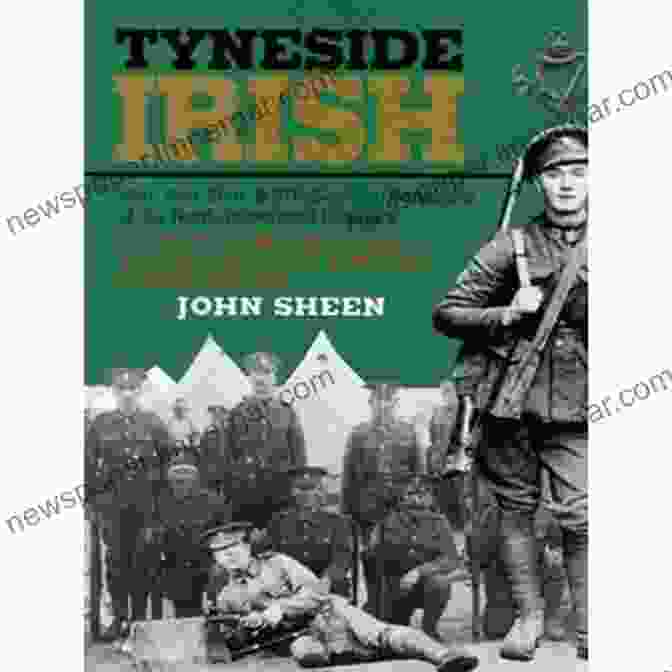 The 24th, 25th, 26th, And 27th Service Battalions Of The Northumberland Fusiliers Tyneside Irish: 24th 25th 26th And 27th (Service) Battalions Of Northumberland Fusiliers