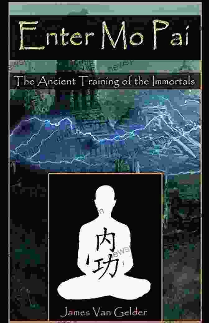 The Ancient Training Of The Immortals Book Cover With An Ethereal Image Of Ancient Sages Practicing Meditation And Energy Cultivation Enter Mo Pai: The Ancient Training Of The Immortals