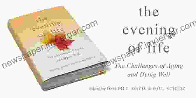 The Evening Of Life Book Cover The Evening Of Life: The Challenges Of Aging And Dying Well