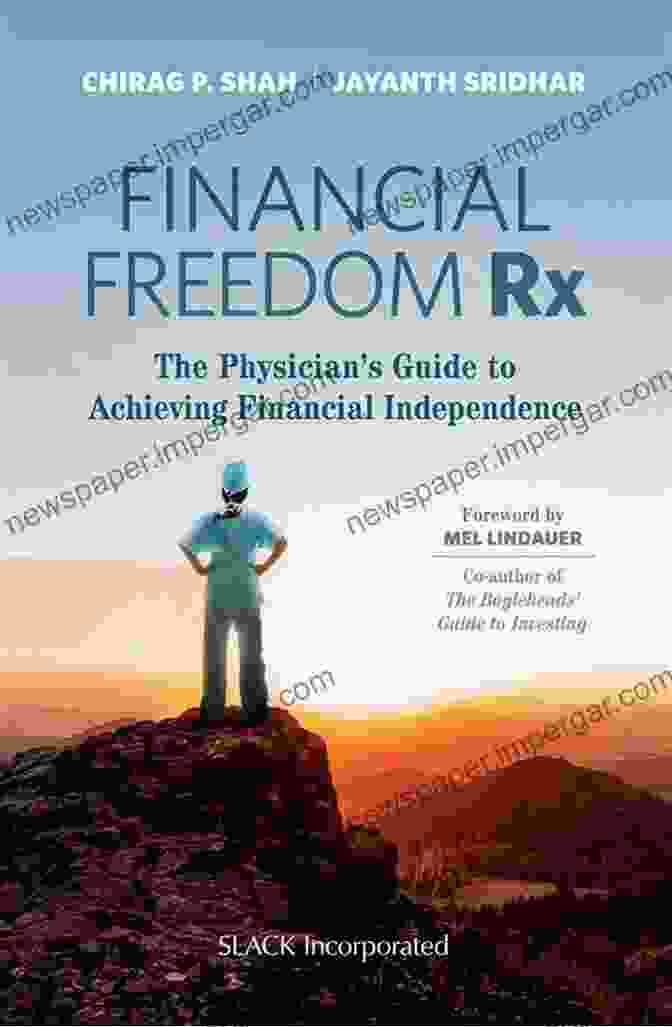 The Physician Guide To Achieving Financial Independence Financial Freedom Rx: The Physician S Guide To Achieving Financial Independence