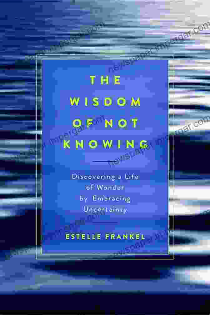 The Wisdom Of Not Knowing Book Cover The Wisdom Of Not Knowing: Essays On Psychotherapy Buddhism And Life Experience