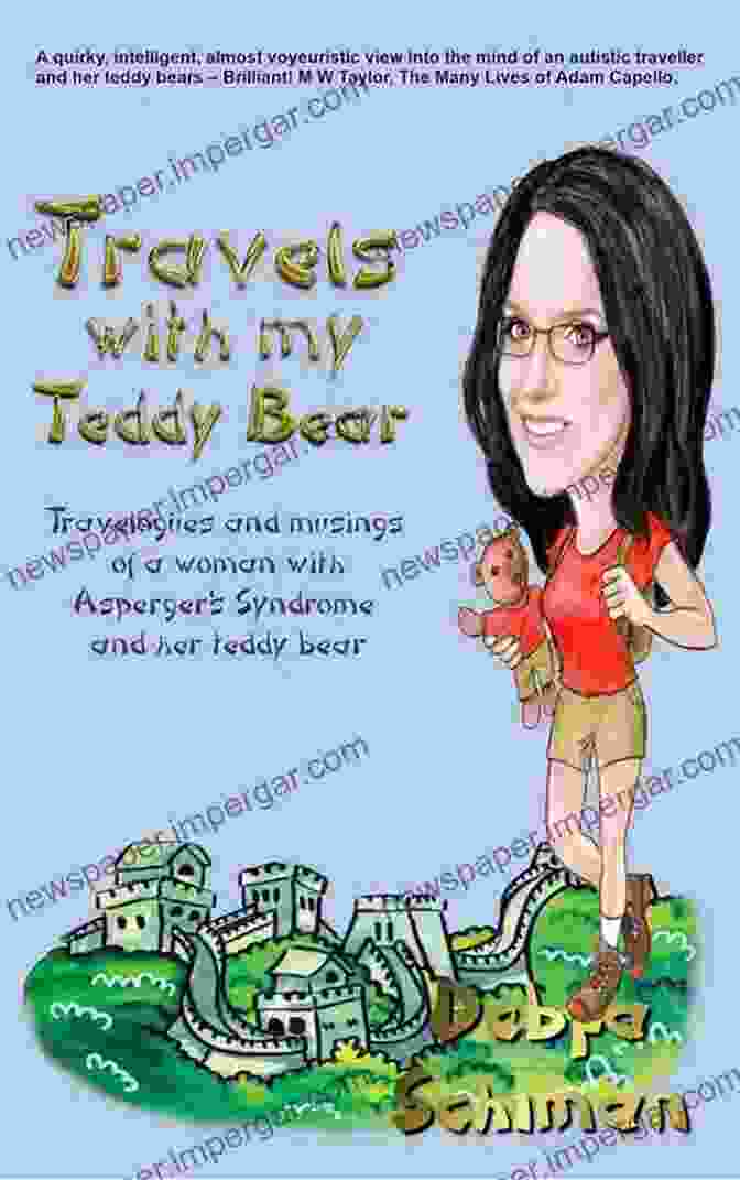 Travels With My Teddy Bear Book Cover Travels With My Teddy Bear: Travelogues And Musings Of A Woman With Asperger S Syndrome And Her Teddy Bear