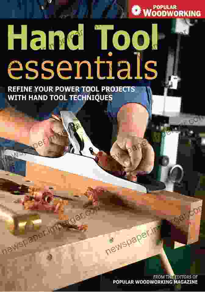 Woodworker Using Hand Tool Techniques To Refine Power Tool Project Hand Tool Essentials: Refine Your Power Tool Projects With Hand Tool Techniques (Popular Woodworking)