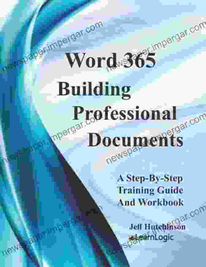 Word 365 Building Professional Documents Supports Word 2024 And 2024 Word 365 Building Professional Documents: Supports Word 2024 And 2024