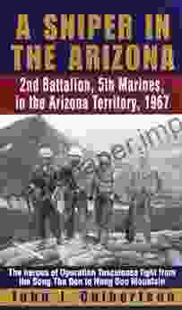 A Sniper In The Arizona: 2nd Battalion 5th Marines In The Arizona Territory 1967