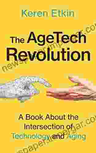 The AgeTech Revolution: A about the Intersection of Aging and Technology