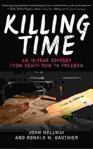 Killing Time: An 18 Year Odyssey From Death Row To Freedom