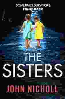 The Sisters: An Absolutely Gripping Psychological Thriller You Won T Be Able To Put Down