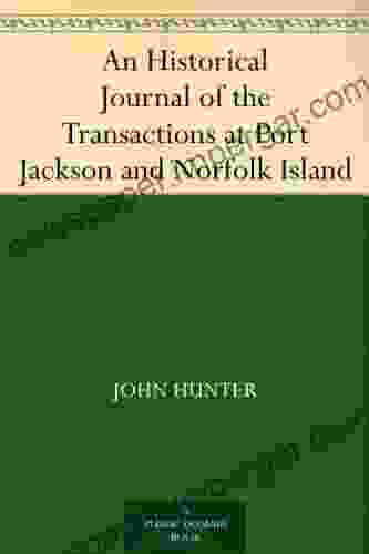 An Historical Journal Of The Transactions At Port Jackson And Norfolk Island