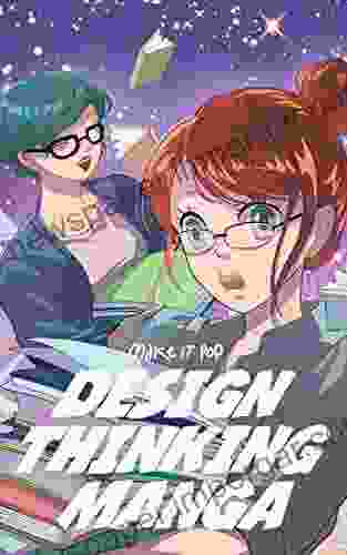 The Design Thinking Manga: An Introduction Into The Wonderful World Of Design Thinking In Manga Form