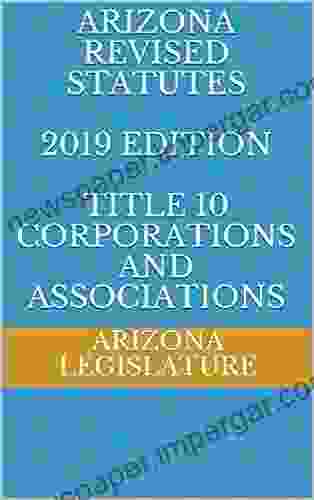 ARIZONA REVISED STATUTES 2024 EDITION TITLE 10 CORPORATIONS AND ASSOCIATIONS