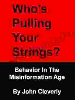 Who S Pulling Your Strings: Behavior In The Misinformation Age