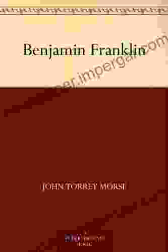 Benjamin Franklin John Torrey Morse