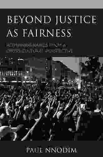 Beyond Justice As Fairness: Rethinking Rawls From A Cross Cultural Perspective