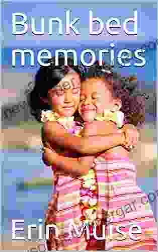 Bunk bed memories (Erin Remembers a collection of personal memoirs 14)