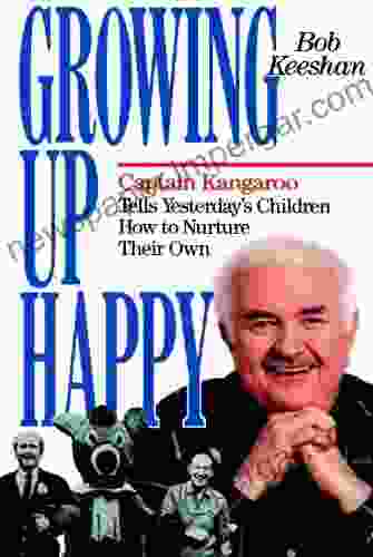 Growing Up Happy: Captain Kangaroo Tells Yesterday S Children How To Nuture Their Own