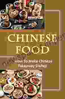 Chinese Food: How To Make Chinese Takeaway Dishes