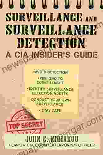 Surveillance And Surveillance Detection: A CIA Insider S Guide