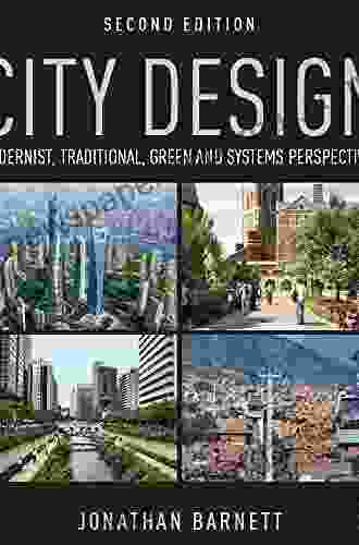 City Design: Modernist Traditional Green And Systems Perspectives