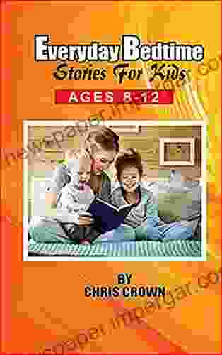 Everyday Bedtime Stories For Kids Ages 8 12: A Collection Of Inspiring Stories