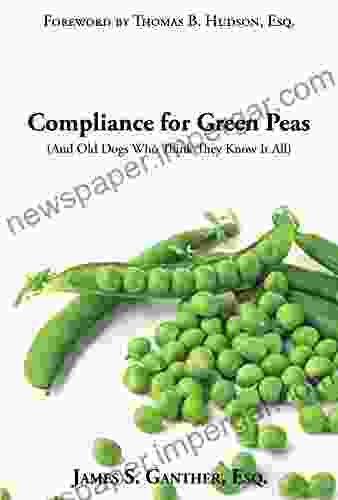 Compliance For Green Peas (And Old Dogs Who Think They Know It All)