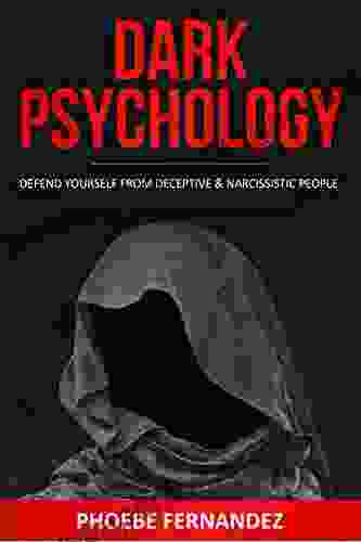 Dark Psychology: Defend Yourself From Deceptive Narcissistic People