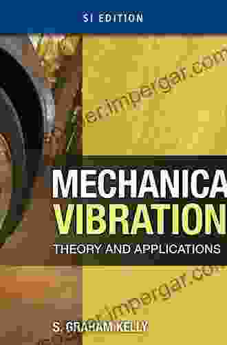 Mechanical Vibration: Theory And Application