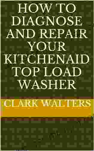 How To Diagnose And Repair Your Kitchenaid Top Load Washer