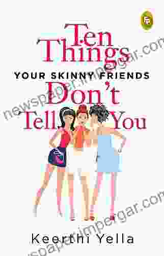 Ten Things Your Skinny Friends Don T Tell You