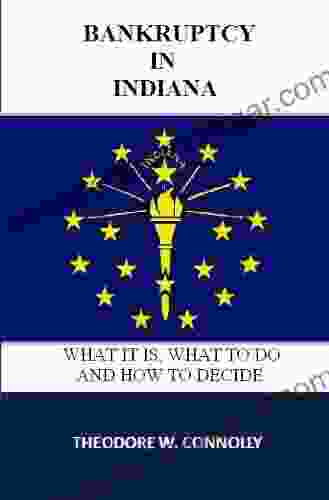 Bankruptcy In Indiana: What It Is What To Do And How To Decide (What Is Bankruptcy 14)