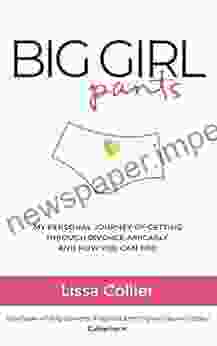 Big Girl Pants: My Personal Journey Of Getting Through Divorce Amicably And How You Can Too