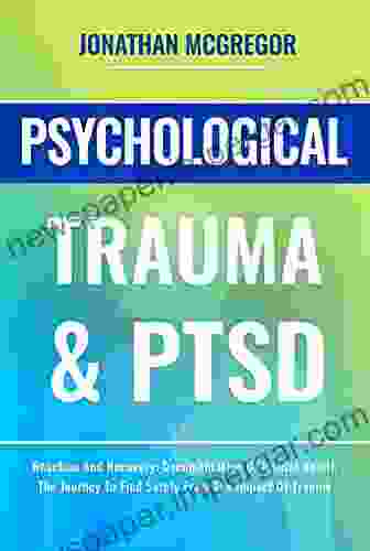 Psychological Trauma PTSD: Reaction And Recovery: Documentation Of Mental Health The Journey To Find Safety From The Impact Of Trauma