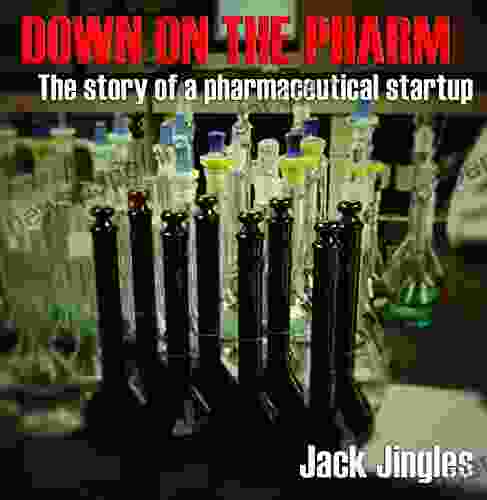 DOWN ON THE PHARM: The Story Of A Pharmaceutical Startup