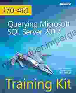 Querying Microsoft SQL Server 2024 Exam 70 461 Training Kit