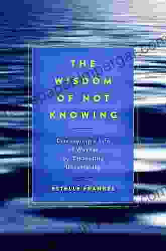 The Wisdom of Not Knowing: Essays on psychotherapy Buddhism and life experience