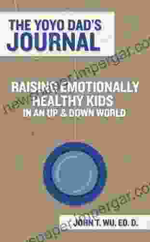 The Yoyo Dad s Journal: Raising Emotionally Healthy Kids in an Up and Down World