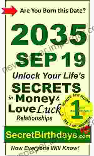 Born 2035 Sep 19? Your Birthday Secrets to Money Love Relationships Luck: Fortune Telling Self Help: Numerology Horoscope Astrology Zodiac Destiny Science Metaphysics (20350919)