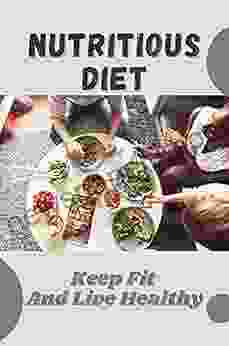 Nutritious Diet: Keep Fit And Live Healthy: Keto Diet Plan