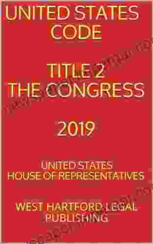 UNITED STATES CODE TITLE 2 THE CONGRESS 2024: WEST HARTFORD LEGAL PUBLISHING